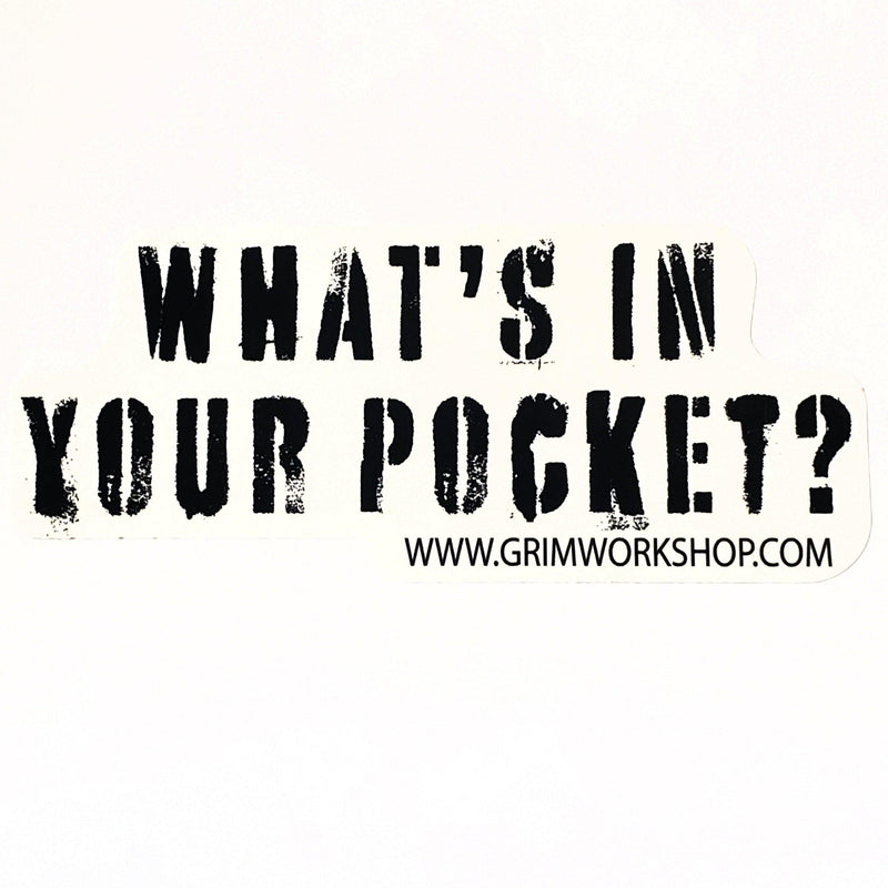 What's In Your Pocket Sticker-Grimworkshop-bugoutbag-bushcraft-edc-gear-edctool-everydaycarry-survivalcard-survivalkit-wilderness-prepping-toolkit